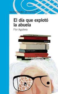 El da que explot la abuela/ the day Grandma exploded