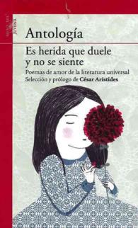 Es herida que duele y no se siente : Antologa De Poemas De Amor De La Literatura Universal (Serie Roja)