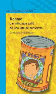 Konrad o el nio que salio de una lata de conservas/ Konrad or the child came out of a tin can (Alfaguara Juvenil)