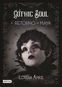 Gothic Soul : El Retorno De Maya / the Return of Maya