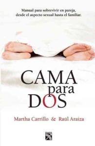 Cama para dos / Bed for Two : Manual Para Sobrevivir En Pareja, Desde El Aspecto Sexual Hasta El Familiar.