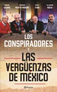 Los Conspiradores y las vergenzas de Mxico / Conspirators and the shame of Mexico