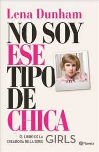 No soy ese tipo de chica / Not That Kind of Girl