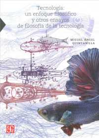Tecnologia : Un enfoque filosofico y otros ensayos de filosofia de la tecnologia (Ciencia, Tecnologia, Sociedad) （2ND）