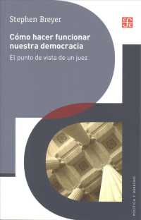 Cmo hacer funcionar nuestra democracia / Making Our Democracy Work : El Punto De Vista De Un Juez/ a Judge's View (Poltica Y Derecho/ Politics and Law