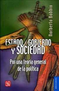 Estado, gobierno y Sociedad/ State, Government and Society : Por una teora general de la poltica/ for a General Theory of Politics (Breviarios) （2ND）