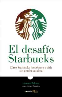 El desafo Starbuck / the Starbuck Challenge : Como Starbucks lucho por su vida sin perder su alma / How Starbucks Fought for Its Life without Losing I
