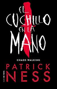 El cuchillo en la mano/ the Knife of Never Letting Go (Chaos Walking)