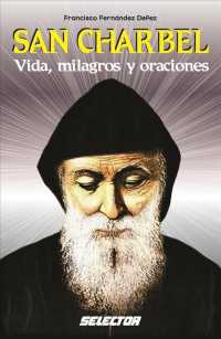 San Charbel / St. Charbel : Vida, Milagros Y Oraciones