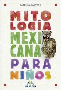 Mitologa mexicana para nios / Mexican Mythology for Children