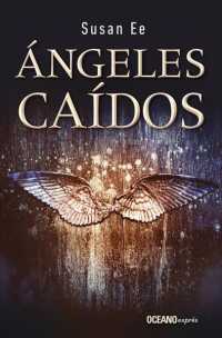ngeles cados/ Angelfall (El fin de los tiempos/ End of Days trilogy)