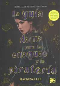 La gua de la dama para las enaguas y la piratera/ the Lady's Guide to Petticoats and Piracy (Hermanos Montague)