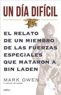Un dia dificil / No Easy Day : El relato de un miembro de las fuerzas especiales que mataron a Bin Laden / the Firsthand Account of the Mission That K （TRA）