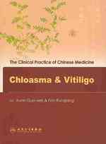 Chloasma and Vitiligo (Clinical Practice of Chinese Medicine)