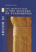 Abusir XI : The Architecture of the Mastaba of Ptahshepses