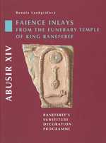 Abusir XIV : Faience Inlays from the Funerary Temple of King Neferre: Neferre's Substitute Decoration Programme