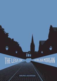 The Legs of Izolda Morgan : Selected Writings