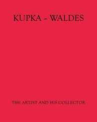 Kupka - Waldes : The Artist and His Collector