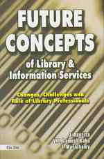 Future Concept of Library & Information Services : Changes, Challenges & Role of Library Professionals