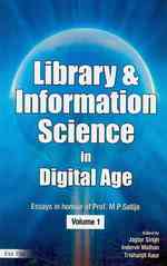Library and Information Science in the Digital Age : Essays in Honour of Professor M. P. Satija