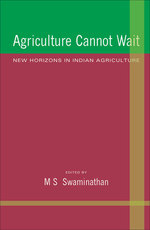 Agriculture Cannot Wait : New Horizons in Indian Agriculture