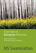 From Green to Evergreen Revolution : Indian Agriculture: Performance and Challenges