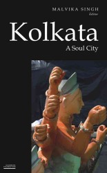 Kolkata : A Soul City (Historic and Famed Cities of India)