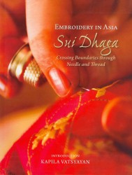 Embroidery in Asia Sui Dhaga : Crossing Boundaries through Needle & Thread