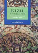 Kizil on the Silk Road : Crossroads of Commerce & Meeting of Minds