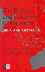 The Politics and Culture of Globalization : India and Australia