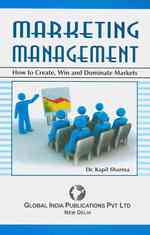 Marketing Management : How to Create, Win and Dominate Markets