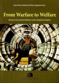 From Warfare to Welfare : Business-Government Relations in the Aluminium Industry