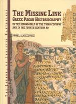 The Missing Link : Greek Pagan Historiography in the Second Half of the Third Century and in the Fourth Century AD (Journal of Juristic Papyrology Supplements)