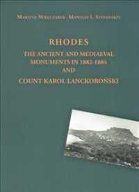 Rhodes : The Ancient and Mediaeval Monuments in 1882-1884 and Count Karol Lanckoronski
