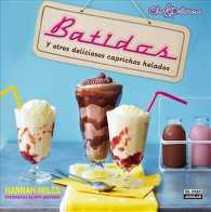 Batidos / Milkshake Bar : y otros deliciosos caprichos helados / Shakes, Malts, Floats & Other Soda Fountain Classics