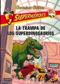 La trampa de los superdinosaurios / the Super Dinosaur Trap (Geronimo Stilton (Spanish))