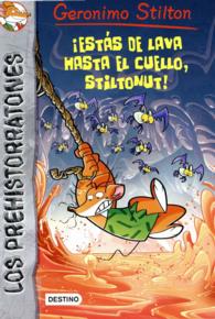 Estas de lava hasta el cuello, stiltonut! / Help, I'm in Hot Lava! (Geronimo Stilton (Spanish))