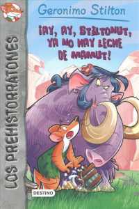 Ay, ay, Stiltonut, ya no hay leche de mamut!/ a Mammoth Mystery (Geronimo Stilton (Spanish))