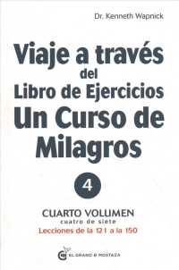 Viaje a Traves del Libro de Ejercicios Un Curso de Milagros Vol. 4