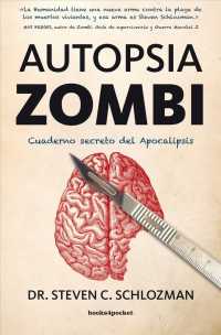 Autopsia zombi / the Zombie Autopsies : Cuaderno Secreto Del Apocalipsis