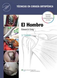 El hombro/ the Shoulder (Tecnicas En Cirugia Ortopedica/ Techniques in Orthopaedic Surgery) （3 HAR/PSC）