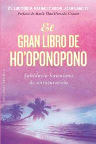 El gran libro de Ho'oponopono/ the Great Book of Ho'oponopono : Sabiduria Hawaina De Autocuracion