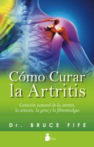 Como curar la artritis/ the New Arthritis Cure