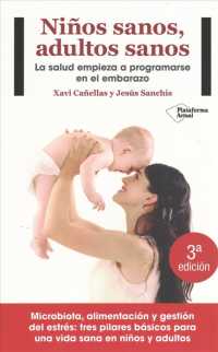 Nios sanos, adultos sanos/ Healthy Children, Healthy Adults : La salud empieza a programarse en el embarazo （3TH）