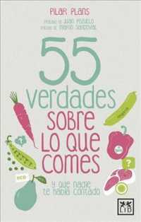 55 verdades sobre lo que comes/ 55 truths about what you eat : Y Que Nadie Te Haba Contado (Viva)