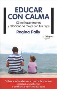 Educar con calma/ the Reflective Parent : Como Hacer Menos Y Relacionarte Major Con Tus Hijos/ How to Do Less and Relate More with Your Kid
