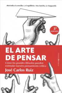 El arte de pensar / the Art of Thinking : Como Los Grandes Filosofos Pueden Estimular Nuestro Pensamiento Critico