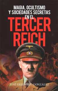 Magia, ocultismo y sociedades secretas en el tercer Reich / Magic, Occultism and Secret Societies in the Third Reich