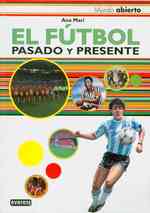 El futbol / the Soccer : Pasado Y Presente / Past and Present (Mundo Abierto / Open World)