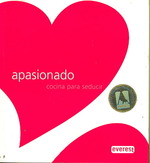 Apasionado, cocina para seducir/ Passionate, Foods to Seduce